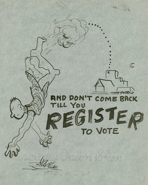 Artwork by Woody Guthrie: Don't Come Back Til You Register To Vote