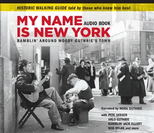 MY NAME IS NEW YORK: Ramblin' Around Woody Guthrie's Town Audiobook Cover